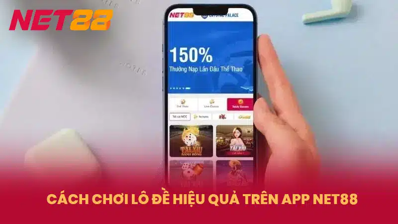 Cách chơi lô đề hiệu quả trên app NET88