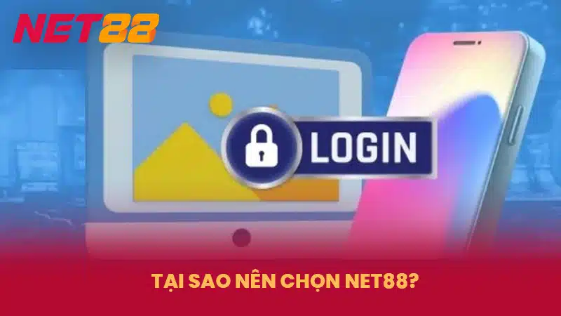 Tại sao nên chọn NET88?