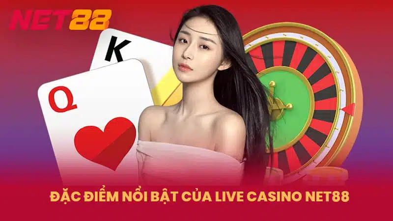 Đặc điểm nổi bật của Live Casino NET88