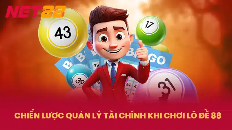 Chiến lược quản lý tài chính khi chơi lô đề 88