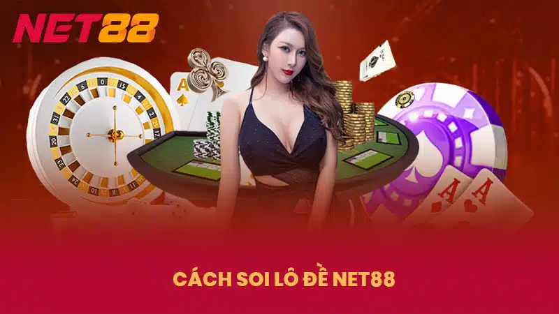 Cách soi lô đề NET88