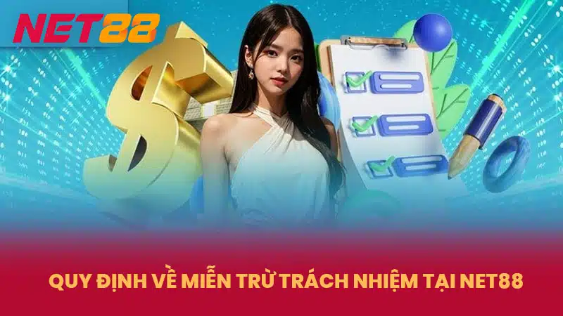 Quy định về miễn trừ trách nhiệm tại NET88