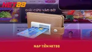 Nạp Tiền NET88 - Các Bước Nạp Chi Tiết An Toàn Tại Net88