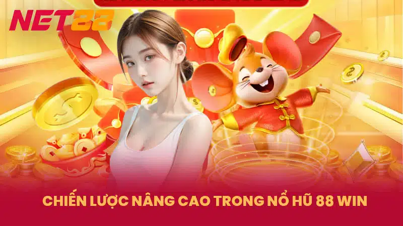 Chiến lược nâng cao trong nổ hũ 88 Win