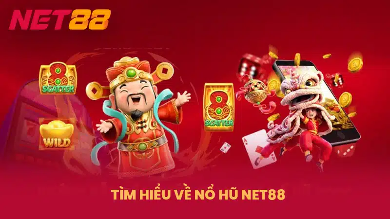 Tìm hiểu về nổ hũ NET88