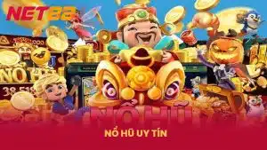 Nổ Hũ Uy Tín - Bật Mí Bí Mật Thắng Jackpot Từ A-Z Tại NET88