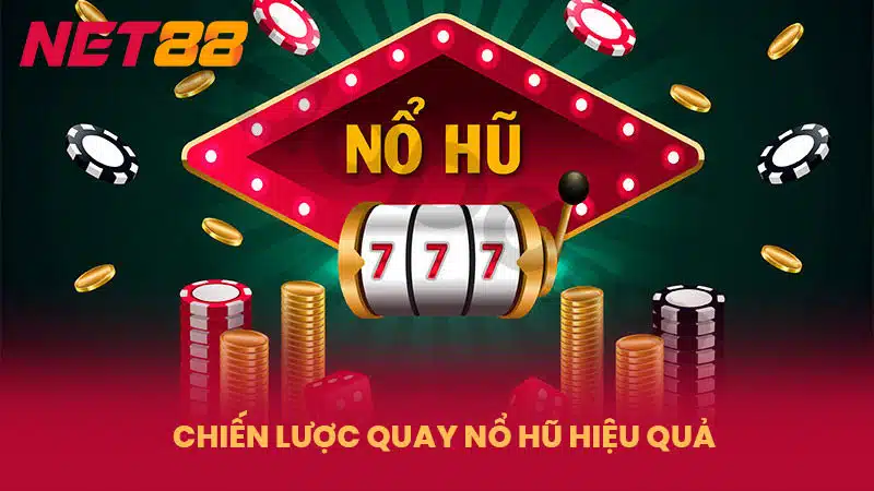 Chiến lược quay nổ hũ hiệu quả