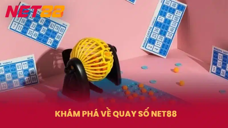 Khám Phá Về Quay Số NET88