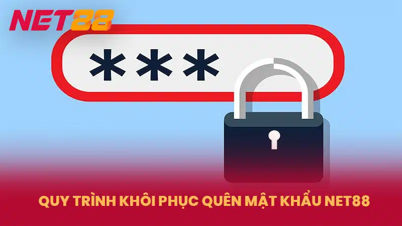 Quy trình khôi phục quên mật khẩu NET88