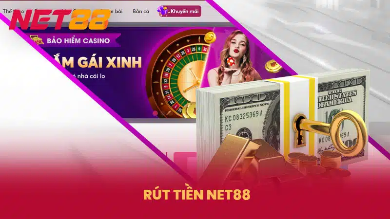 Rút Tiền Net88 - Rút Tiền An Toàn Tiện Lợi Tại Net88