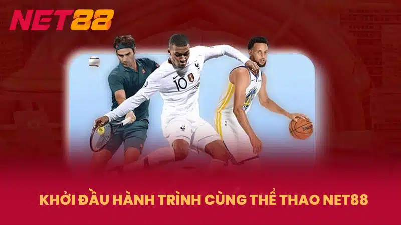 Khởi đầu hành trình cùng thể thao NET88