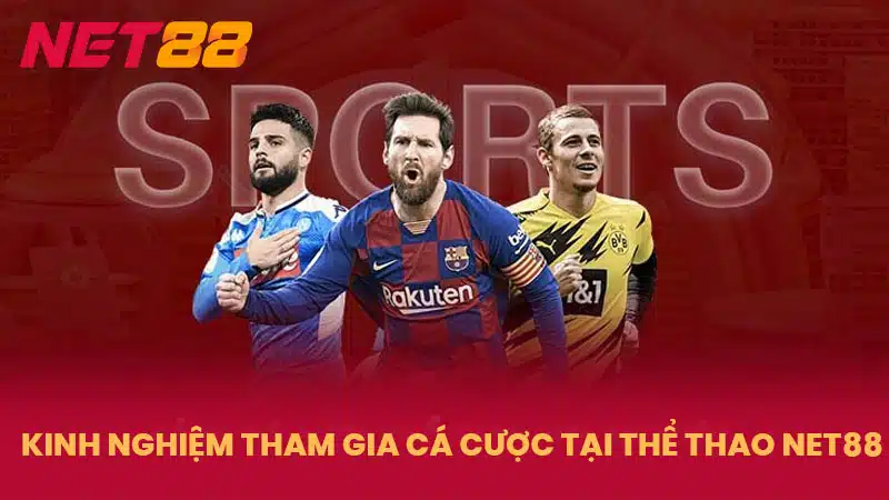 Kinh nghiệm tham gia cá cược tại thể thao NET88