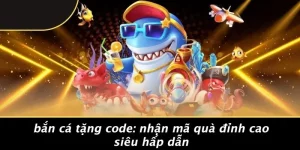 bắn cá tặng code